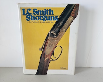 L.C. Smith Shotguns by Lt Col William S Brophy Book, HC DJ 1977 1st Edition, Guns