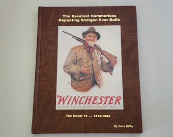The Greatest Hammerless Repeating Shotgun Ever Built The Model 12 1912 - 1964 Book By Dave Riffle 1995 Signed 1st Edition Gun