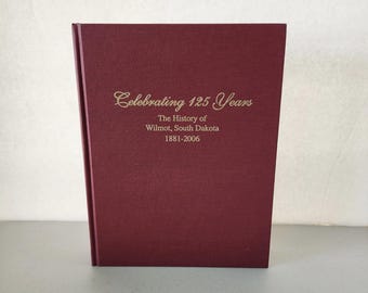 The History of Wilmot South Dakota 1881 - 2006 Book, SD 125 Years