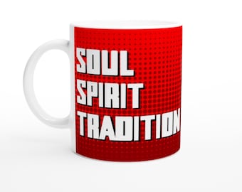 May include: White ceramic mug with the words "SOUL SPIRIT TRADITION" in white block letters on a red background with a dotted pattern. The mug has a white handle.