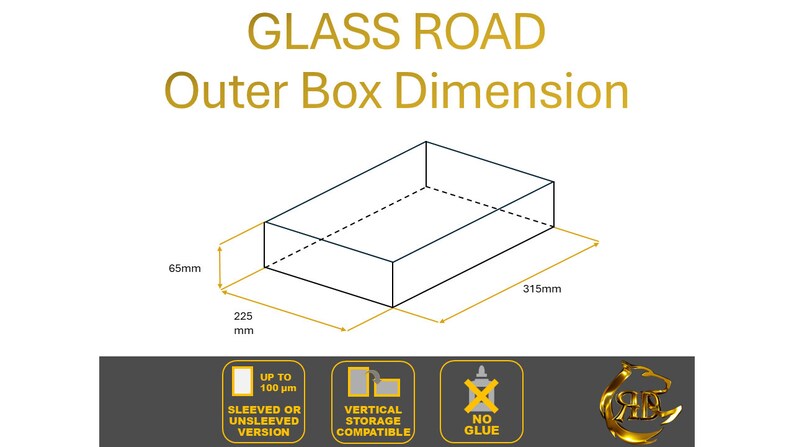 May include: A line drawing of a rectangular box with dimensions labeled in millimeters. The box is 65 mm high, 225 mm wide, and 315 mm long. The text "GLASS ROAD Outer Box Dimension" is above the box. Three icons are below the box: one shows a card with the text "UP TO 100 &mu;m SLEEVED OR UNSLEEVED VERSION", another shows a card with the text "VERTICAL STORAGE COMPATIBLE", and the last shows a red X over a bottle of glue with the text "NO GLUE".