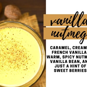 May include: A glass of yellow liquid with brown specks on top. The text "vanilla nutmeg" is written in brown letters on a white background. The text below reads "CARAMEL, CREAMY FRENCH VANILLA, WARM, SPICY NUTMEG, VANILLA BEAN, AND JUST A HINT OF SWEET BERRIES".
