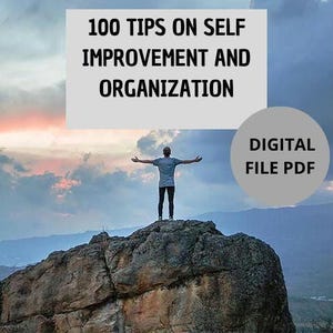 May include: A person stands with arms outstretched on a rocky mountaintop against a cloudy sky. The text "100 TIPS ON SELF IMPROVEMENT AND ORGANIZATION" is at the top of the image. The text "DIGITAL FILE PDF" is in a circle at the bottom right of the image.