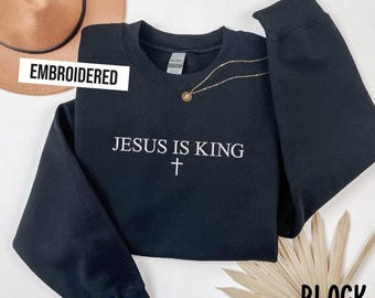 Embroidered Jesus is King Sweatshirt, With Cross Hoodie, Comfort Colors Christian Clothing, Faith Apparel, Embroidered Christian Sweatshirt