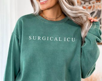 Comfort Colors® SICU RN Sweatshirt, Surgical Intensive Care Unit Nurse Gift, SICU Nurse Sweater, Sicu Rn Gift, Sicu Tech Surgical Tech Sweat