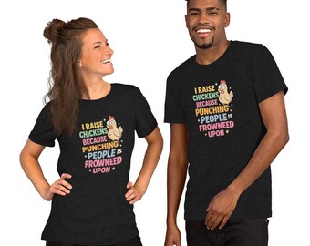 Funny Chicken T-Shirt: I Raise Chickens Because Punching People Is Frowned Upon