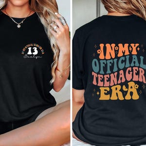 Custom Official Teenager Era  Shirt, In My Teenage Era Shirt, Teenager 13 TShirt, 13th Birthday, Girl Thirteenth Shirt