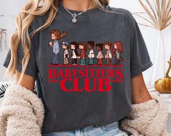 Comfort Colors The BabySitters Club Shirt, 80s Sci-Fi Parody T-shirt, Funny TV Show Fan Crewneck, Steve Harrington Tee, Stranger Fan Gift