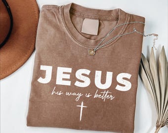 Comfort Colors® Retro Jesus Shirt, His Way Is Better Christian , Faith Graphic Shirt, Religious Shirt, Bible Verse Shirt, Christian Gift Tee