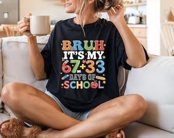 Bruh It's My 67+33 Days Of School T-Shirt, 67 Days Bruh Tee, Happy 100 Days Of School Tee For Kids, Funny Classroom Quote Tee, Teacher Gifts