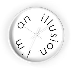 i&#39;m an illusion - Wall Clock