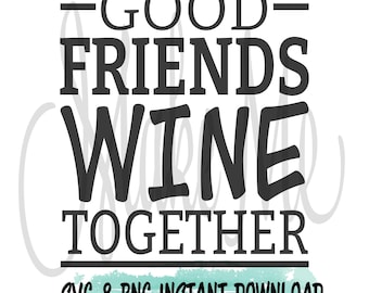 Puede incluir: Gráfico de texto en blanco y negro que dice "Good Friends Wine Together" con un fondo de acuarela azul claro y el texto "SVG & PNG Instant Download" en la parte inferior.
