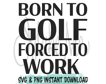 Golf SVG | Golf Lover SVG | Funny Golf Sign PNG | Funny Golf Shirt svg | Golf Instant Download | Golf Digital File | Golf Sayings