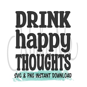 Beber pensamientos felices / Cerveza divertida SVG / Divertido enfriador de cerveza Descarga instantánea / Enfriador de latas SVG / Divertido enfriador SVG