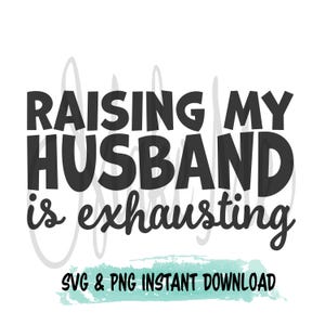Marido Engraçado SVG | Marido Download Instantâneo | Aniversário Engraçado svg | Criar meu Marido é Exaustivo svg