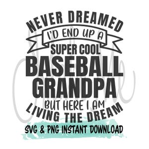 Baseball Grandpa SVG / Download immediato del nonno Baseball / Vivere il sogno / Super Cool Grandpa svg / Baseball SVG / Baseball Grandpa PNG