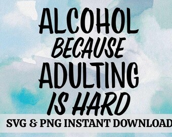 Alcohol Because Adulting Is Hard | Funny Beer svg | Funny Beer Coozie Instant Download | Can Cooler SVG | Funny Coozie SVG