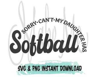 Softball SVG | Sorry cant my daughter has softball | Softball Mom SVG | Softball Dad svg | Softball tshirt svgs