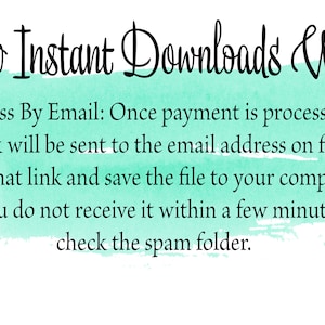 May include: White background with text: "How Instant Downloads Work." Instructions: Access by email, a link is sent after payment. Click the link to save the file. Check spam if not received. Turquoise watercolor background.