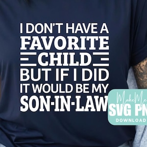 Son in law SVG | Wedding svgs | Favorite Child is My Son-in-law SVG | gift for son in law digital download |  Mother-in-law png