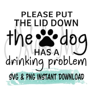 Peut inclure: Texte noir et blanc avec une empreinte de patte qui dit "Veuillez remettre le couvercle, le chien a un problème d'alcool". Téléchargement instantané SVG et PNG.