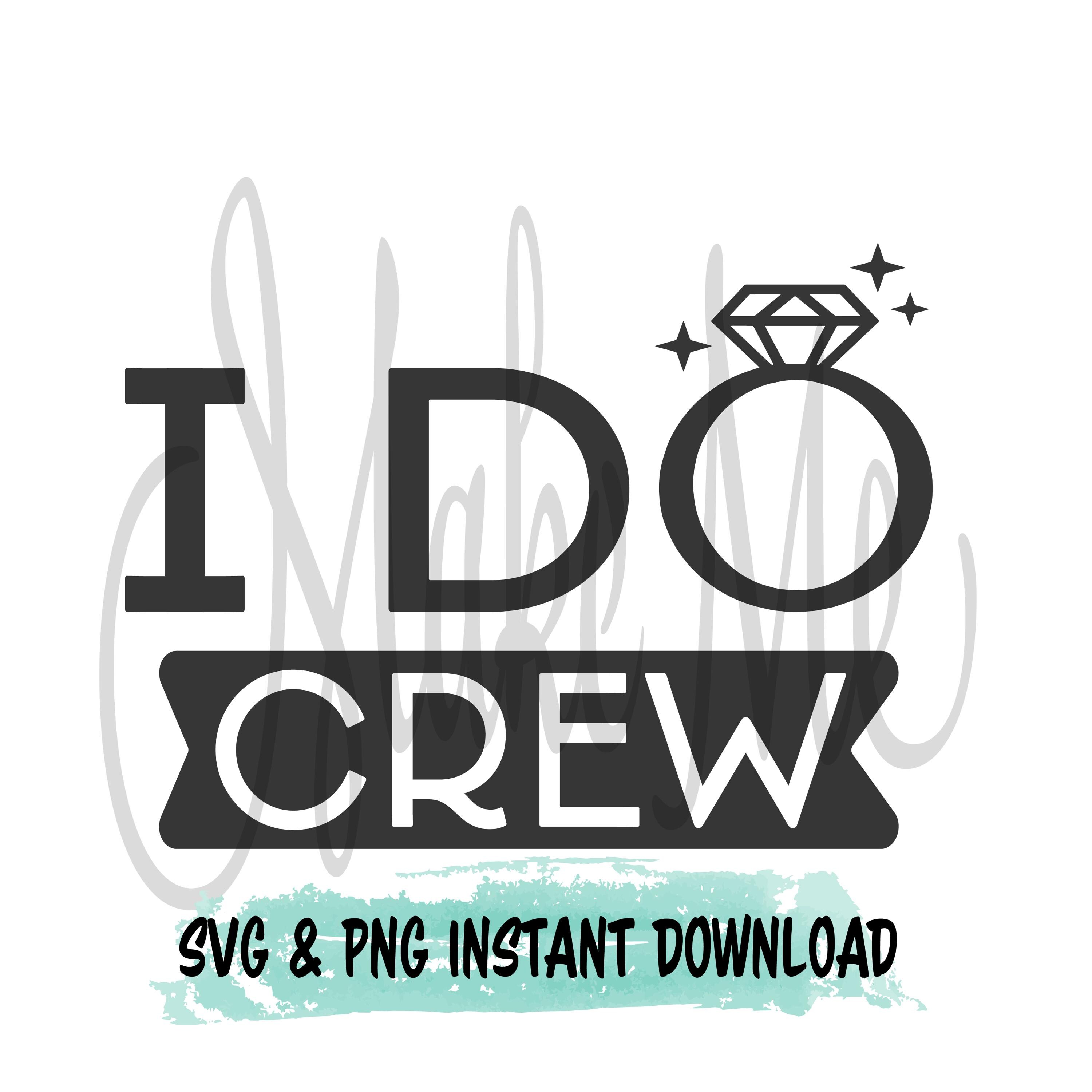 I Do Crew | Bachelorette Shirt Svgs | Bachelorette Party svgs | Engagement Instant Download | Bride to Be svg