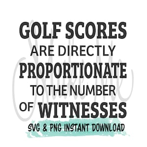 Golf SVG | Golf Lover SVG | Golf Scores | Golf Instant Download | Golf Digital File | Golf Sayings
