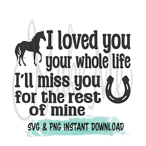 Cheval SVG | Mémorial de cheval SVG | Je t'ai aimé toute ta vie | Tu vas me manquer | Amateur de chevaux svg | Citations de cheval | Fille cheval