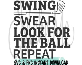 Golf SVG | Golf Lover SVG | Swing Swear Look for the Ball Repeat | Golf Instant Download | Golf Digital File | Golf Sayings