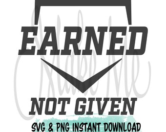 May include: Black and white graphic design with a baseball diamond shape and the text "EARNED NOT GIVEN" in bold letters. Below the text is a light blue watercolor background with the text "SVG & PNG INSTANT DOWNLOAD".