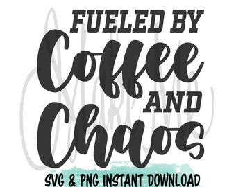 Fueled by Coffee and Chaos SVG | Coffee svg | Coffee Cut Files | Gift for Coffee Lover