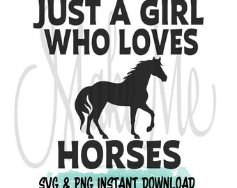 Horse Lover SVG | Just a Girl Who Loves Horses | Horse Quotes PNG | Horse Girl SVG | Horse sayings digital download | Horse svg