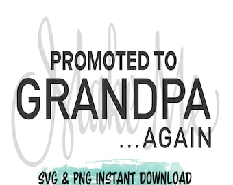 May include: Black and white text graphic design that reads "Promoted to Grandpa...Again".  The text is in a bold, sans-serif font.  The background is white with a light blue watercolor wash at the bottom.  The text "SVG & PNG Instant Download" is in a smaller font at the bottom.