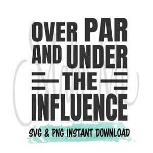 Golf SVG / Golf Lover SVG / Over Par and Under the Influence / Descarga instantánea de golf / Archivo digital de golf / Dichos de golf