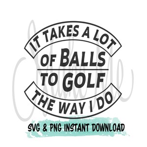 Golf-svg | Golfliefhebber SVG | Er zijn veel ballen voor nodig om te golfen zoals ik dat doe | Direct golf downloaden | Digitaal golfbestand | Golfspreuken