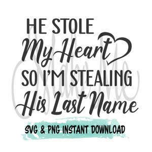 Braut zu sein SVG | Verlobung Sofort-Download | Er hat mein Herz gestohlen | Ich stehle seinen Nachnamen | Verlobungs-Ankündigungs-Schnitt-Datei