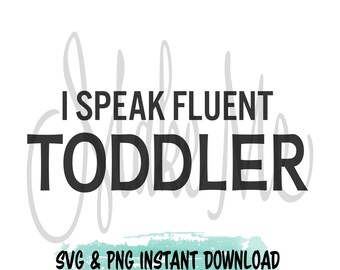 Funny mom svg | I Speak Fluent Toddler | Tired as a Mother Instant Download | Gift for New Mom