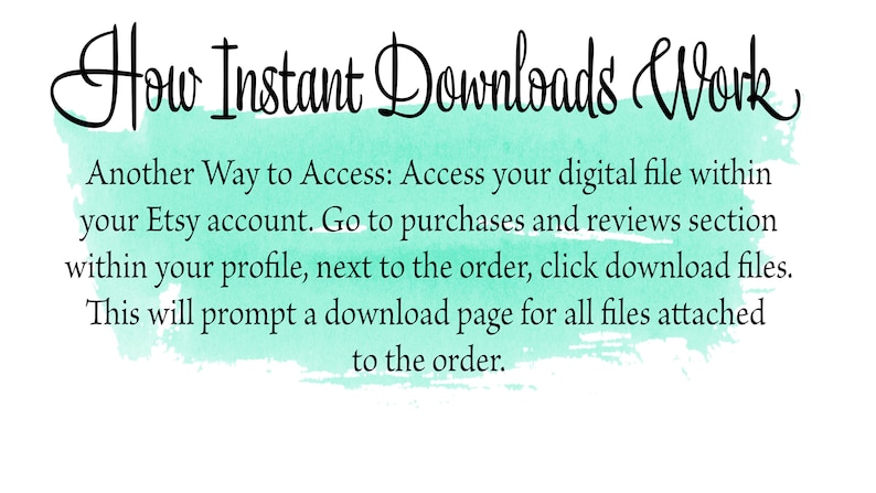 May include: A teal watercolor background with white text that reads "How Instant Downloads Work". The text below explains how to access digital files purchased on Etsy.