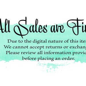 May include: White background with a teal watercolor wash. The text "All Sales are Final" is written in elegant black script. Additional text below states the item's digital nature and return policy.