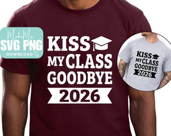 SVG di laurea / SVG della classe del 2026 / Bacia la mia classe d'addio / SVG di laurea / PNG di laurea / SVG di laurea divertente / SVG di festa di laurea