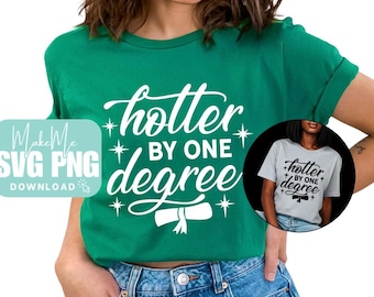 Hotter By One Degree | Funny Graduation SVG & PNG (Digital Download)