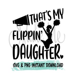 Cheer Dad SVG | Cheer Instant Download | That’s my flippin daughter digital cut file | Cheer Mom SVG | Cheer svg