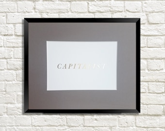 Gold Foil CAPITALIST Wall Art 8x10 with mat, unframed, art print, business owner, gift