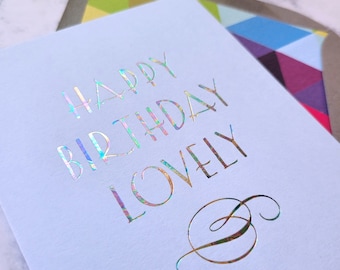 Foil Stamped Birthday Card, Happy Birthday Lovely, Flourish, for Ladies and Girls, Gold Foil, Oil Slick Foil