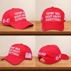 Peut inclure: Casquette de baseball rouge avec l'inscription blanche "TRUMP WAS RIGHT ABOUT EVERYTHING!". Le numéro "45-47" est sur le côté. Un écusson du drapeau américain est également visible.