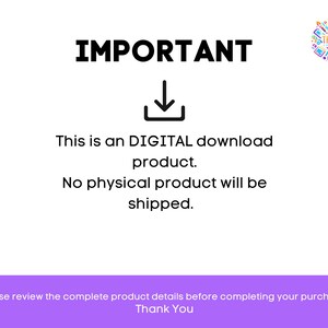May include: A white background with black text that reads "IMPORTANT" with a downward pointing arrow. The text below reads "This is a DIGITAL download product. No physical product will be shipped." The text at the bottom reads "Please review the complete product details before completing your purchase. Thank You."