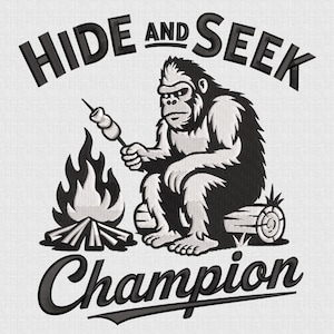 May include: Black and white illustration of a gorilla roasting marshmallows over a campfire. The text reads "HIDE AND SEEK CHAMPION" above and below the image. The text "5 SIZE" is at the top, and embroidery file formats are listed at the bottom.