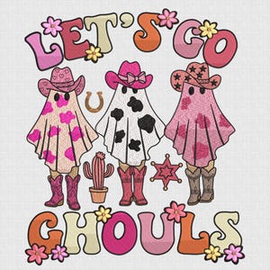 May include: A colorful graphic featuring three ghost figures dressed in cowboy hats and boots, with a cactus, horseshoe, and sheriff's star. The text "LET'S GO GHOULS" is displayed above the figures, with "5 SIZE" at the top. The image includes embroidery file formats.