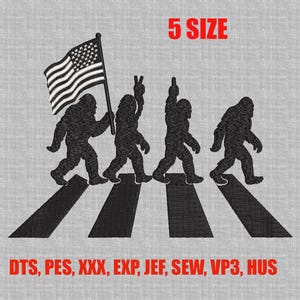 May include: An embroidered design featuring four Bigfoot figures walking across a crosswalk, one holding an American flag. The text "5 SIZE" is above the figures in red. Below the figures is the text "DTS, PES, XXX, EXP, JEF, SEW, VP3, HUS".