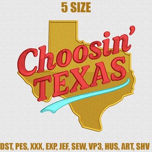 May include: Embroidered design featuring the state of Texas in gold with the words "Choosin' TEXAS" in red, and a light blue accent. The text "5 SIZE" is above the design. The image also includes file format abbreviations.